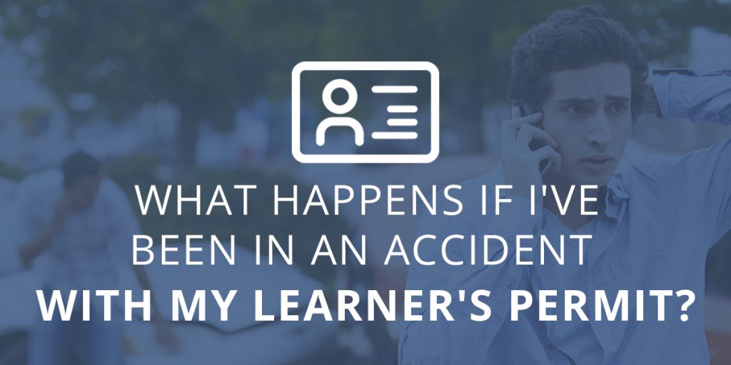 What Happens If I've Been in an Accident With My Learners Permit?
