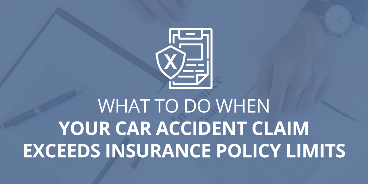 Car Accident Claim Exceeds Insurance Policy Limits